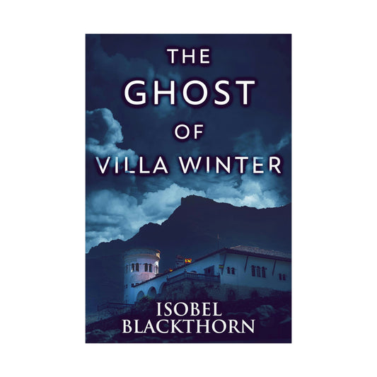 The Ghost Of Villa Winter - Rolled Poster