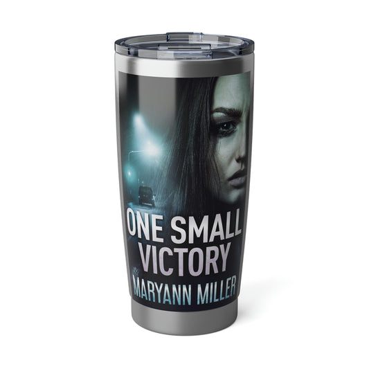 One Small Victory - 20 oz Tumbler