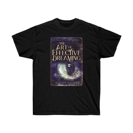 The Art of Effective Dreaming - Unisex T-Shirt