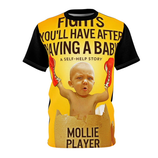 Fights You'll Have After Having A Baby - Unisex All-Over Print Cut & Sew T-Shirt
