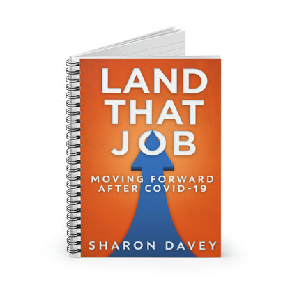 Land That Job - Spiral Notebook