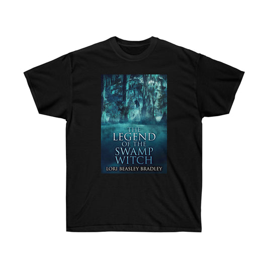 The Legend Of The Swamp Witch - Unisex T-Shirt