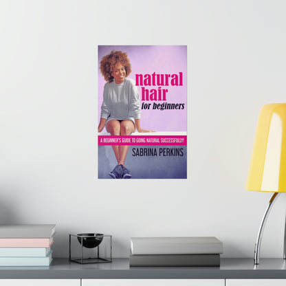 Natural Hair For Beginners - Matte Poster