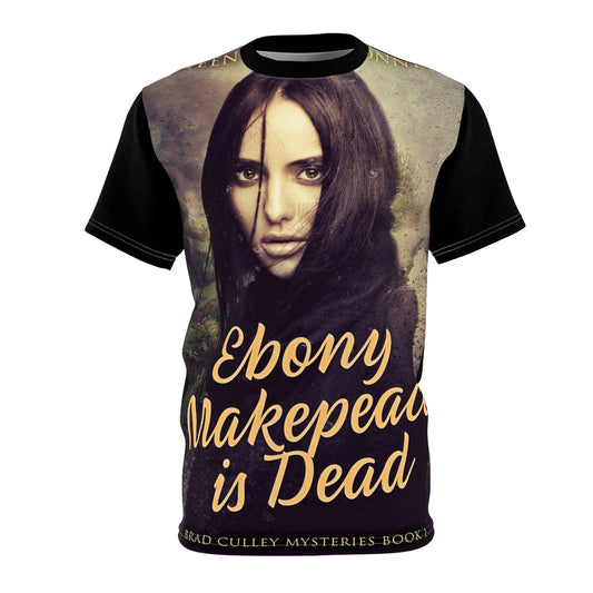 Ebony Makepeace is Dead - Unisex All-Over Print Cut & Sew T-Shirt