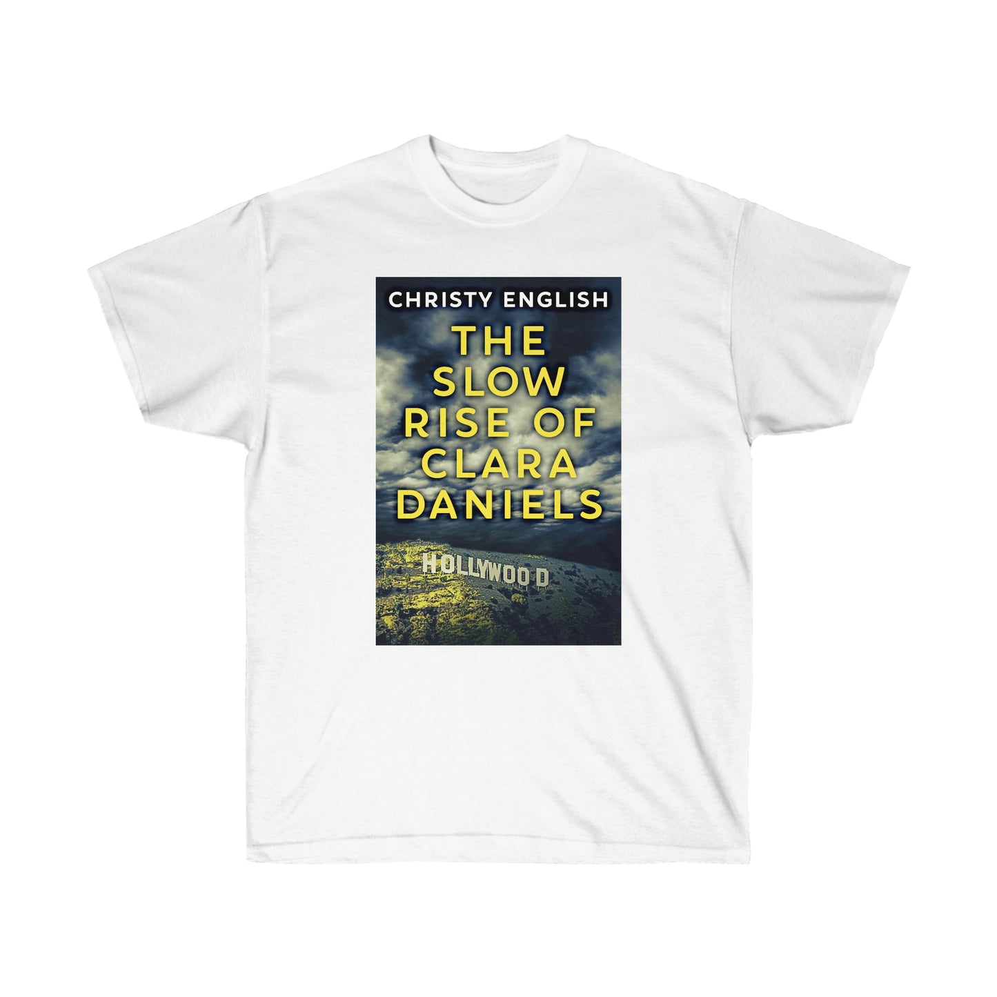The Slow Rise Of Clara Daniels - Unisex T-Shirt