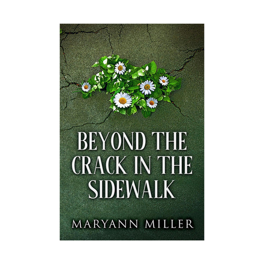 Beyond The Crack In The Sidewalk - Rolled Poster