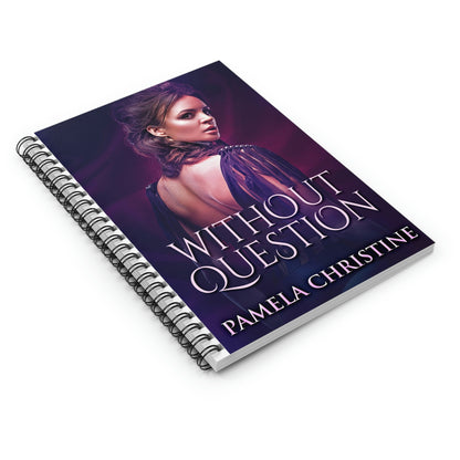 Without Question - Spiral Notebook