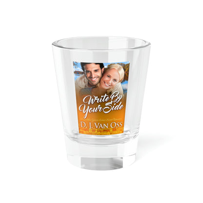 Write By Your Side - Shot Glass, 1.5oz