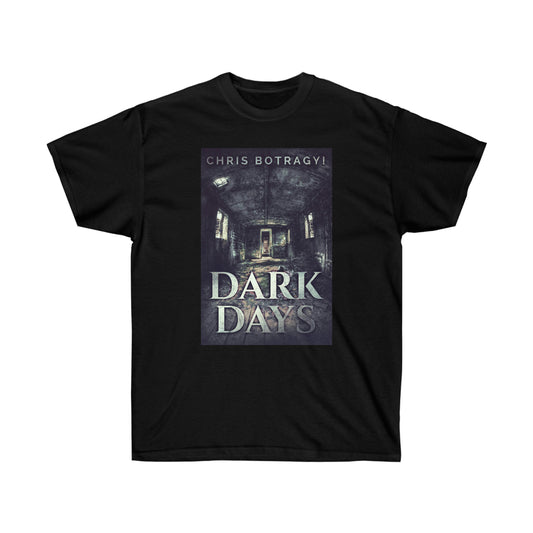 Dark Days - Unisex T-Shirt