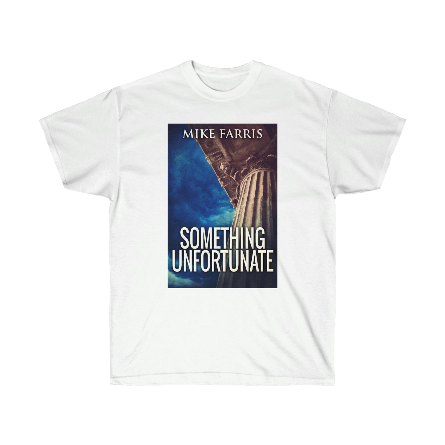 Something Unfortunate - Unisex T-Shirt