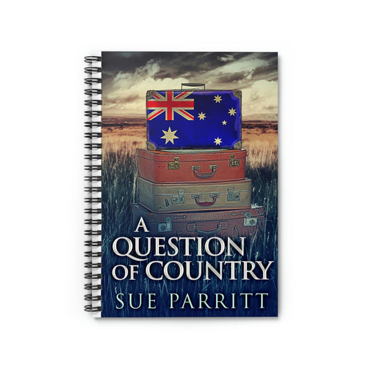 A Question Of Country - Spiral Notebook