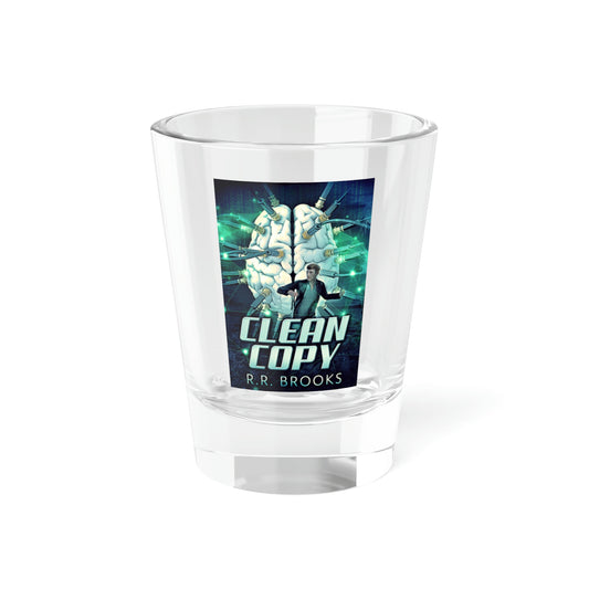 Clean Copy - Shot Glass, 1.5oz