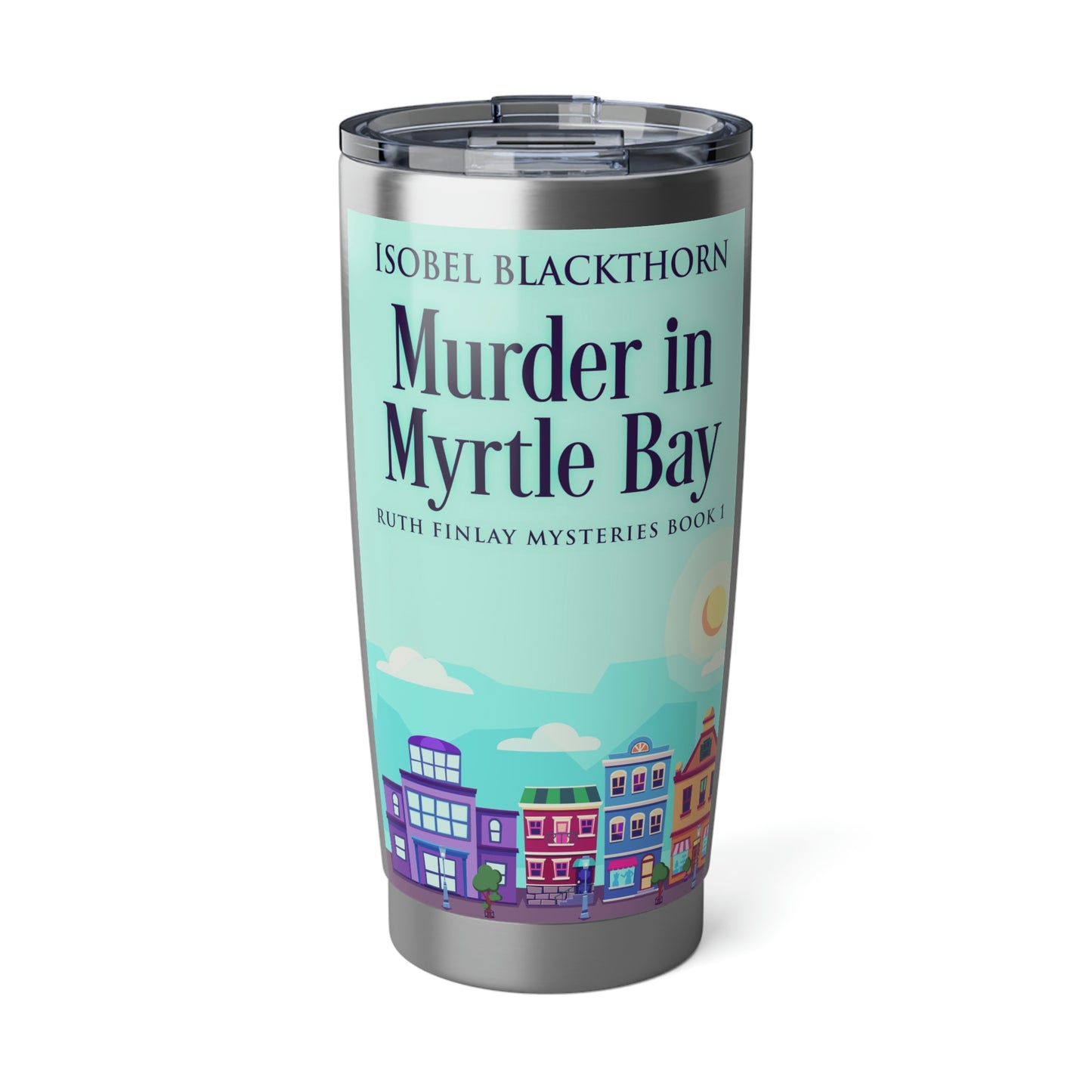Murder In Myrtle Bay - 20 oz Tumbler