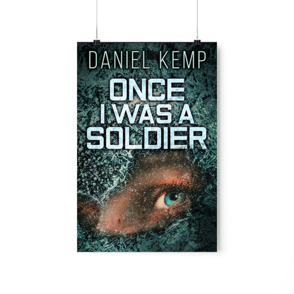 Once I Was A Soldier - Matte Poster