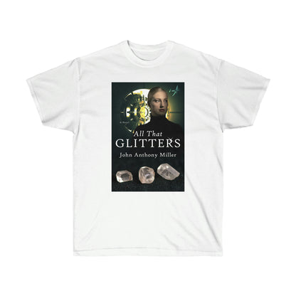 All That Glitters - Unisex T-Shirt