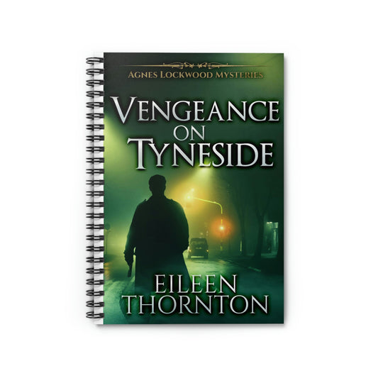 Vengeance On Tyneside - Spiral Notebook