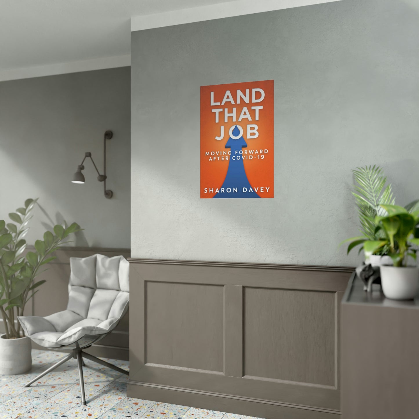 Land That Job - Moving Forward After Covid-19 - Rolled Poster