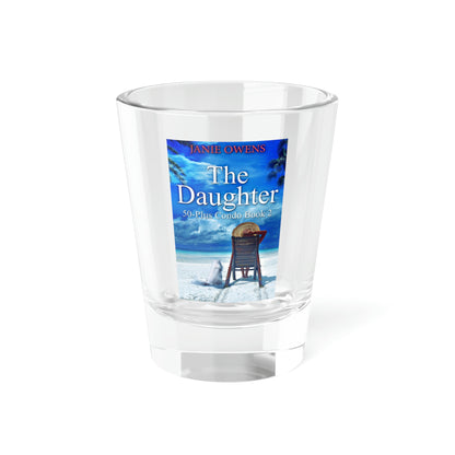 The Daughter - Shot Glass, 1.5oz
