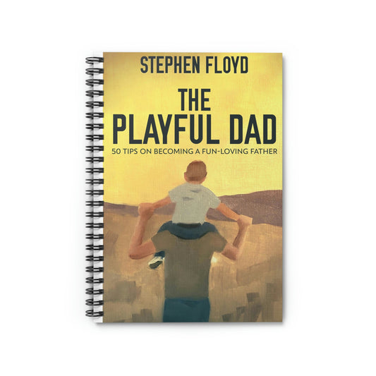 The Playful Dad - Spiral Notebook