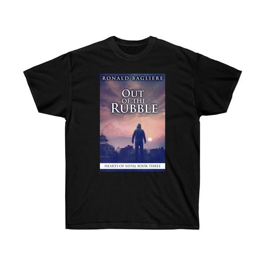 Out Of The Rubble - Unisex T-Shirt