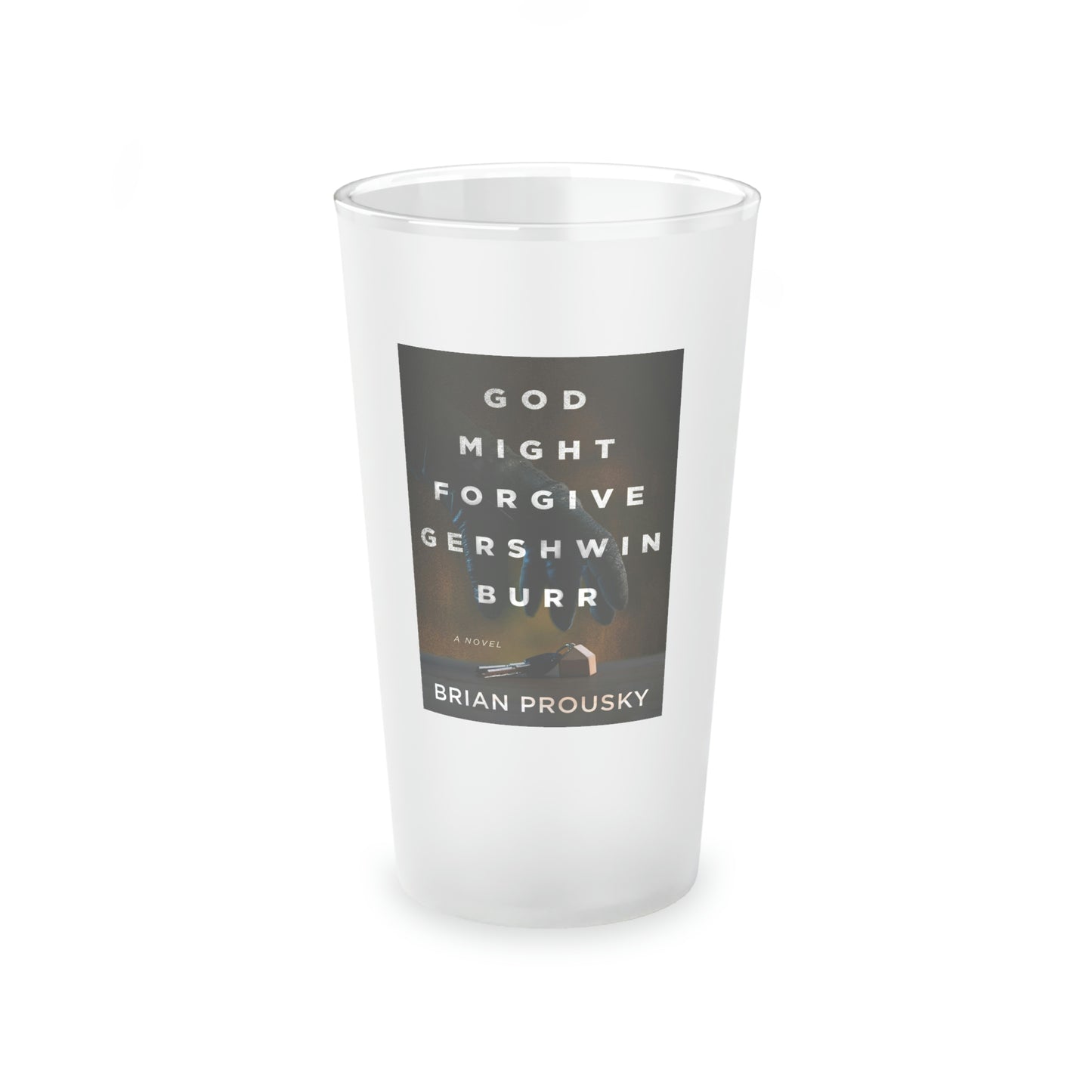 God Might Forgive Gershwin Burr - Frosted Pint Glass