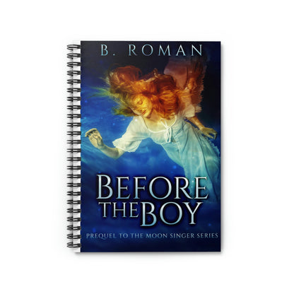 Before The Boy - Spiral Notebook