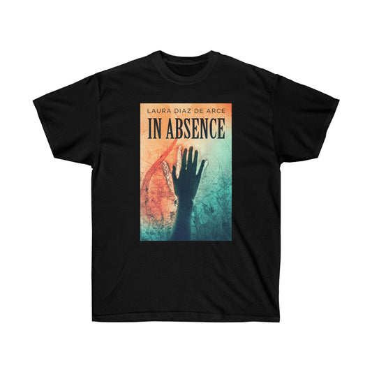 In Absence - Unisex T-Shirt