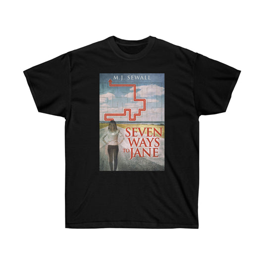 Seven Ways To Jane - Unisex T-Shirt