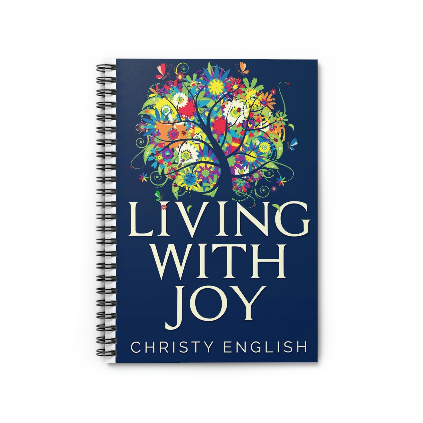 Living With Joy - Spiral Notebook