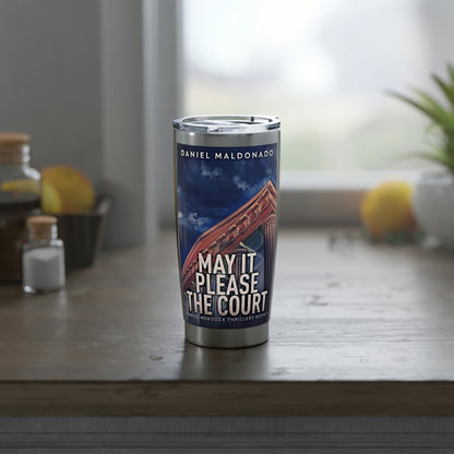 May It Please The Court - 20 oz Tumbler