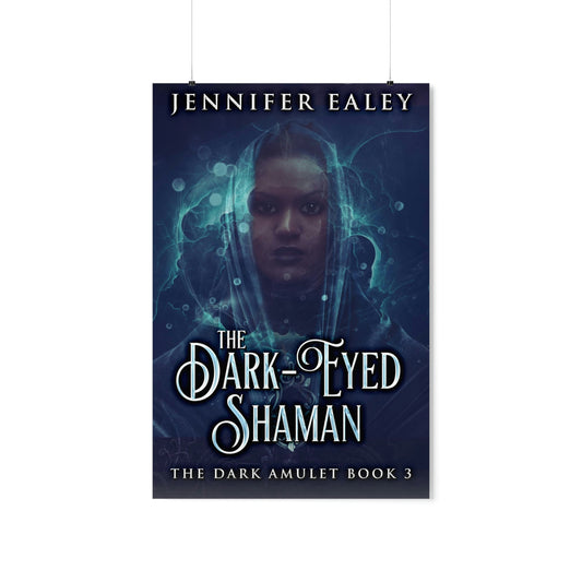 The Dark-Eyed Shaman - Matte Poster