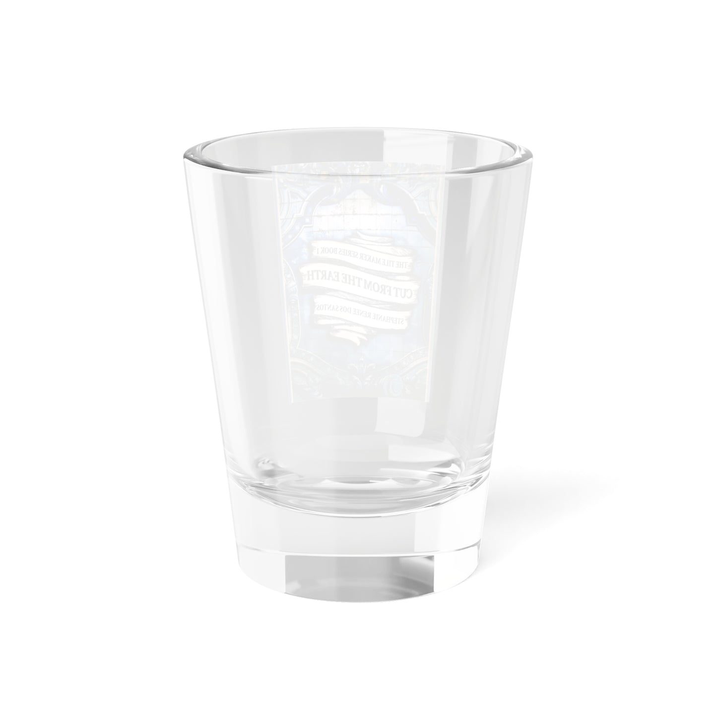 Cut From The Earth - Shot Glass, 1.5oz