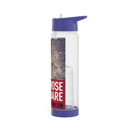 For Those Who Dare - Infuser Water Bottle