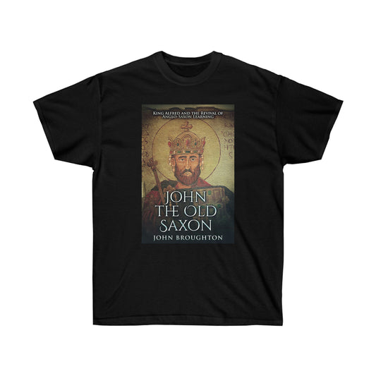 John The Old Saxon - Unisex T-Shirt