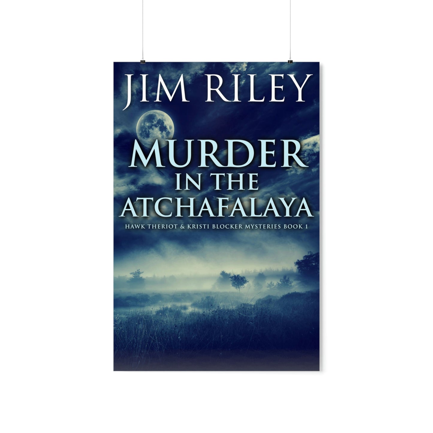 Murder in the Atchafalaya - Matte Poster