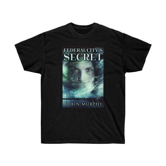 Federal City's Secret - Unisex T-Shirt