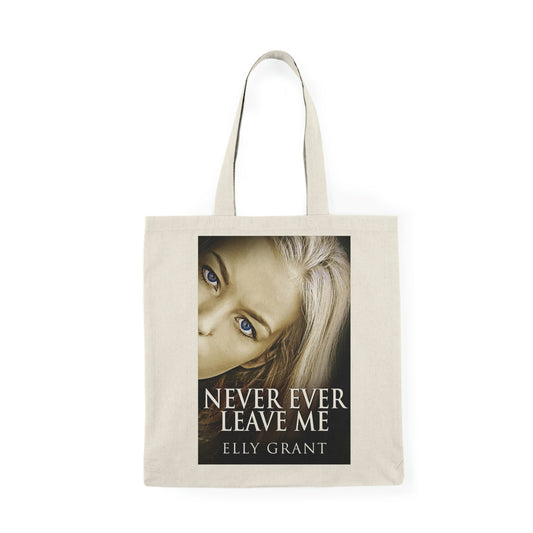 Never Ever Leave Me - Natural Tote Bag