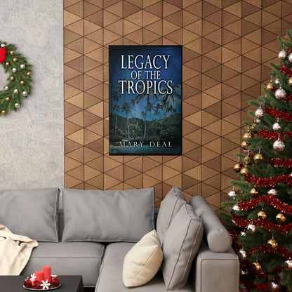 Legacy of the Tropics - Matte Poster
