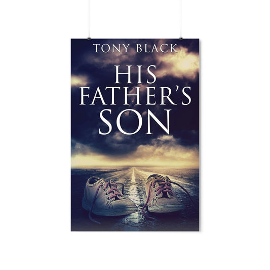 His Father's Son - Matte Poster