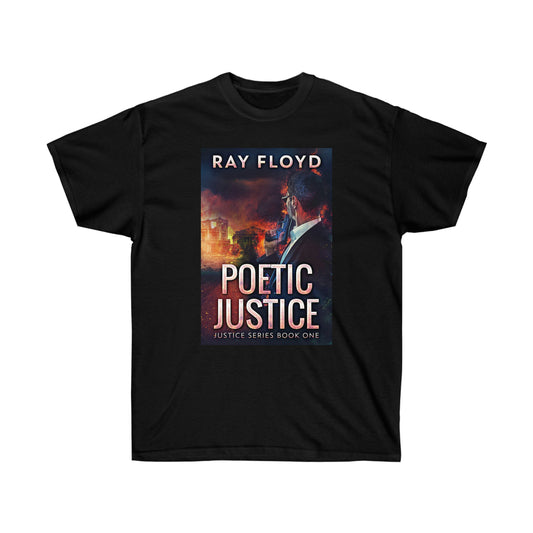 Poetic Justice - Unisex T-Shirt