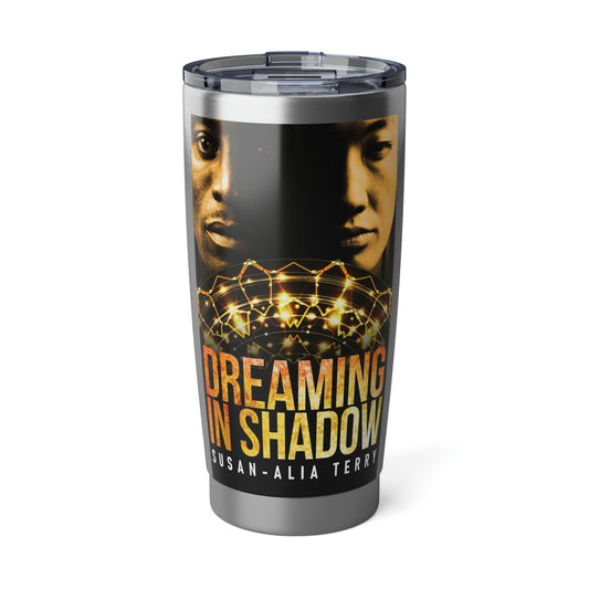 Dreaming In Shadow - 20 oz Tumbler