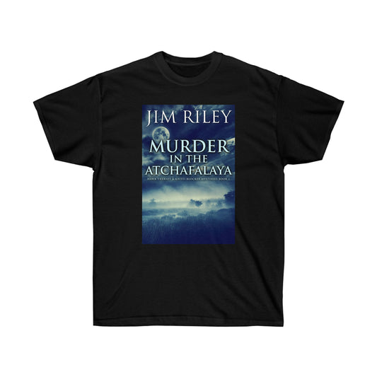Murder in the Atchafalaya - Unisex T-Shirt