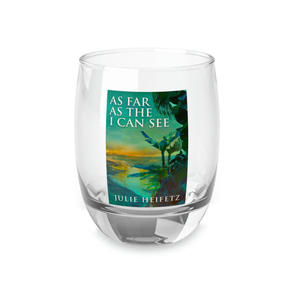As Far As The I Can See - Whiskey Glass