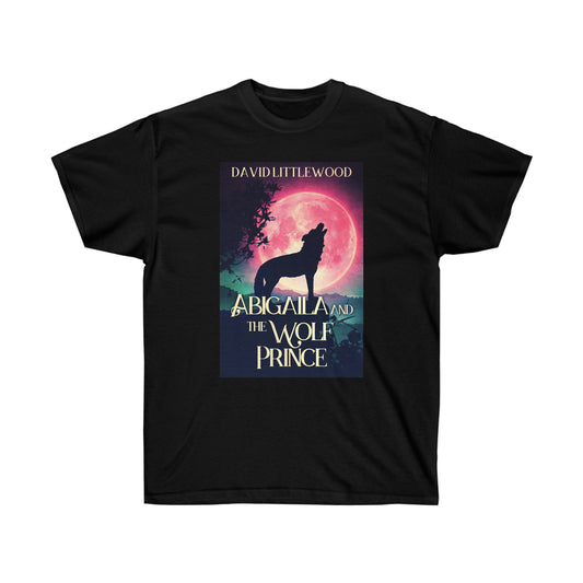 Abigaila And The Wolf Prince - Unisex T-Shirt