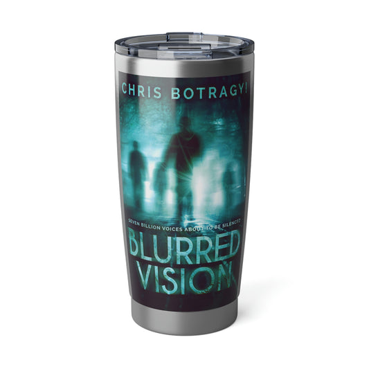 Blurred Vision - 20 oz Tumbler