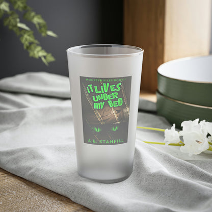 It Lives Under My Bed - Frosted Pint Glass