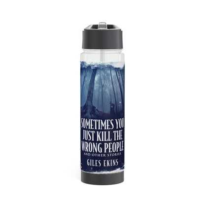 Sometimes You Just Kill The Wrong People and Other Stories - Infuser Water Bottle