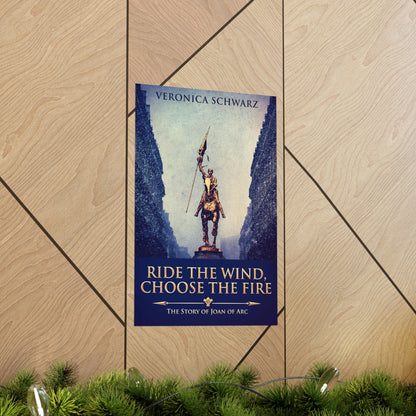 Ride The Wind, Choose The Fire - Matte Poster