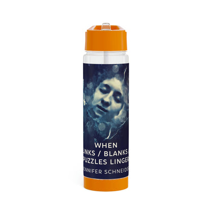 When Links / Blanks / Puzzles Linger - Infuser Water Bottle