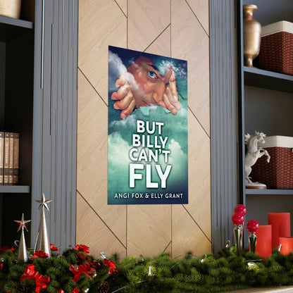But Billy Can't Fly - Matte Poster